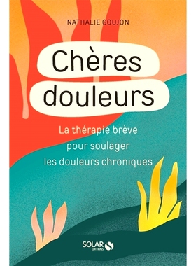 预订 Chères douleurs : la thérapie brève pour soulager les douleurs chroniques 亲爱的疼痛：缓解慢性疼痛的简短疗法: 97