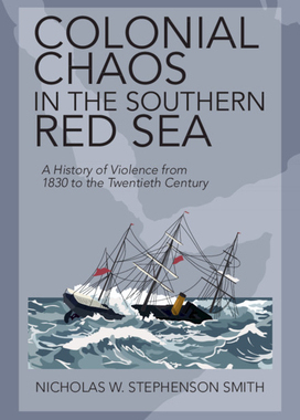 【预订】Colonial Chaos in the Southern Red Sea: A History of Violence from 1830 to the Twentieth Century