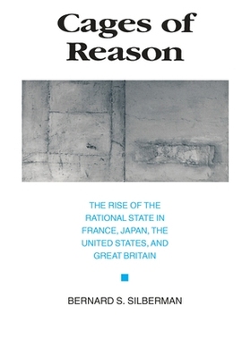 预订 Cages of Reason: The Rise of the Rational State in France, Japan, the United States, and Great Britain 理性的笼牢: