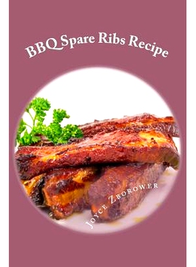 预订 BBQ Spare Ribs Recipe: Succulent, Fall Off the Bone With Homemade Honey BBQ Sauce (Short Report - 20 Pages): 978151