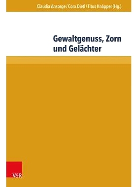 预订 Gewaltgenuss, Zorn und Gelächter: Die emotionale Seite der Gewalt in Literatur und Historiographie des Mittelalter