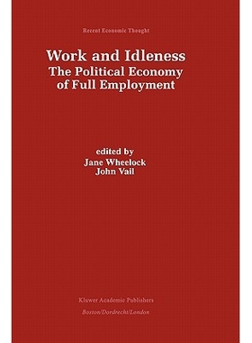 预订 Work and Idleness: The Political Economy of Full Employment: 9780792383901