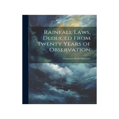 [预订]Rainfall Laws, Deduced From Twenty Years of Observation 9781022091306