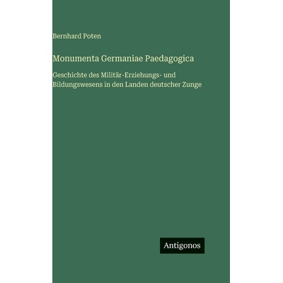 预订 Monumenta Germaniae Paedagogica: Geschichte des Militär-Erziehungs- und Bildungswesens in den Landen deutscher Zun