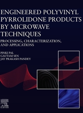预订 Engineered Polyvinyl Pyrrolidone Products by Microwave Techniques: Processing, Characterization, and Applications