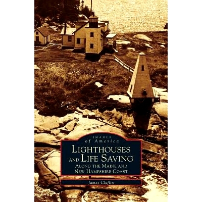预订 Lighthouses and Life Saving Along the Maine and New Hampshire Coast: 9781531602109