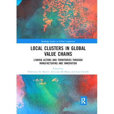 预订 Local Clusters in Global Value Chains: Linking Actors and Territories Through Manufacturing and Innovation: 9780367