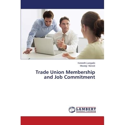 预订 Trade Union Membership and Job Commitment: 9783659363764