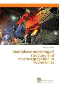 round 9783838152776 modeling and macrosegregation structure Multiphase billet 预订