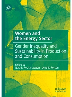 预订 Women and the Energy Sector: Gender Inequality and Sustainability in Production and Consumption 妇女与能源行业：生