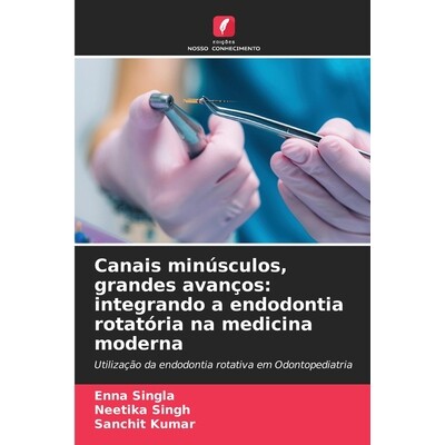 预订 Canais minúsculos, grandes avanços: integrando a endodontia rotatória na medicina moderna: 9786209269165