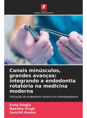 预订 Canais minúsculos, grandes avanços: integrando a endodontia rotatória na medicina moderna: 9786209269165