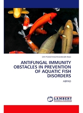 预订 Antifungal Immunity Obstacles in Prevention of Aquatic Fish Disorders: 9786208422738