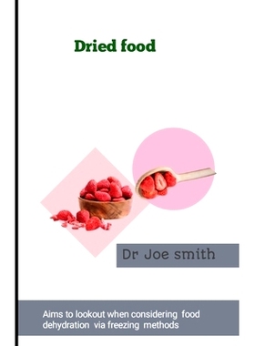 预订 Dried food: Aims to lookout when considering food dehydration via freezing methods: 9798327620049