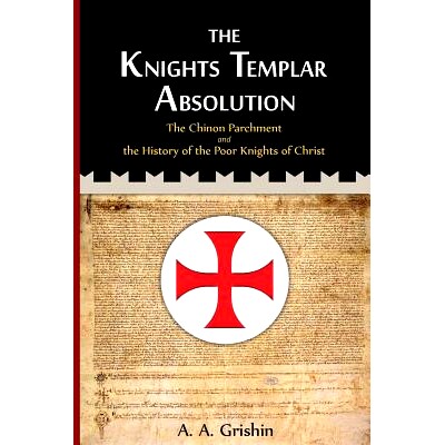 预订 The Knights Templar Absolution: The Chinon Parchment and the History of the Poor Knights of Christ: 9781492210658