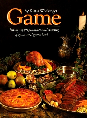 预订 Game: The art of preparation and cooking game and game fowl: 9780969365303