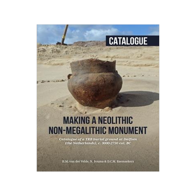 [预订]Making a Neolithic Non-megalithic Monument - Catalogue 9789464260694