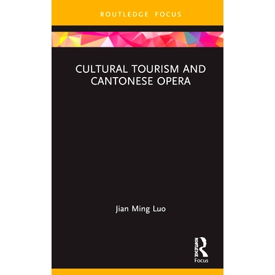 预订 Cultural Tourism and Cantonese Opera 文化遗产与粤剧: 9780367743819