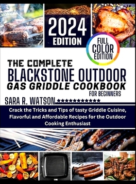 预订 The complete Blackstone Outdoor Gas Griddle Cookbook for Beginners, Full Color Edition: Crack the Tricks and Tips o