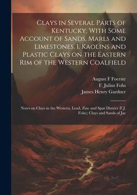 [预订]Clays in Several Parts of Kentucky, With Some Account of Sands, Marls and Limestones. 1. Kaolins and 9781021517432