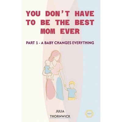 预订 You Don’t Have to Be the Best Mom Ever: Part 1 - A Baby Changes Everything 9798245762289