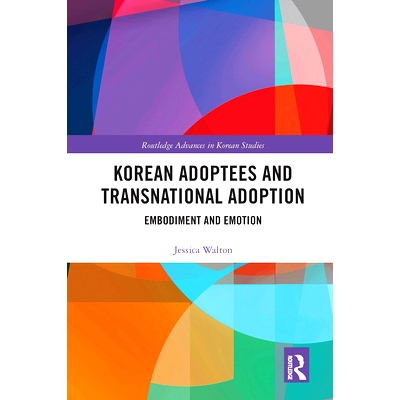 预订 Korean Adoptees and Transnational Adoption: Embodiment and Emotion 韩国收养者与跨国收养：体现与情感: 9780367671488