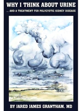 预订 Why I Think About Urine ...: ... And a Treatment for Polycystic Kidney Disease: 9781611691283