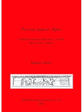 预订 Perviae paucis Alpes: Viabilità romana attraverso i valichi delle Alpi Centrali 阿尔卑斯山雀: 9781841713298