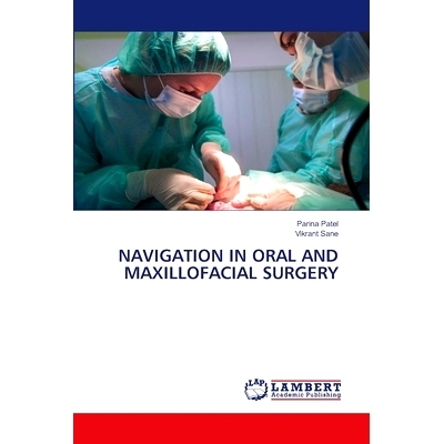 预订 NAVIGATION IN ORAL AND MAXILLOFACIAL SURGERY 口腔颌面外科导航: 9786207484515