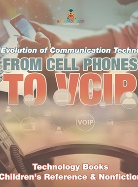 预订 From Cell Phones to VOIP: The Evolution of Communication Technology - Technology Books Children’s Reference & Nonf