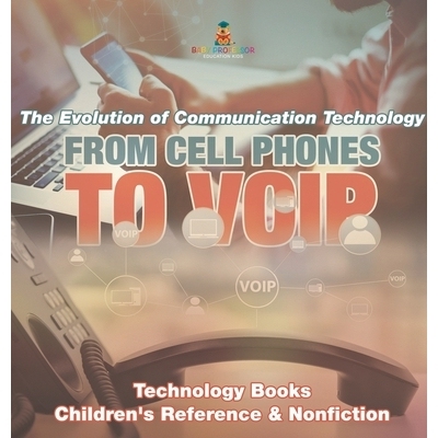 预订 From Cell Phones to VOIP: The Evolution of Communication Technology - Technology Books Children’s Reference & Nonf
