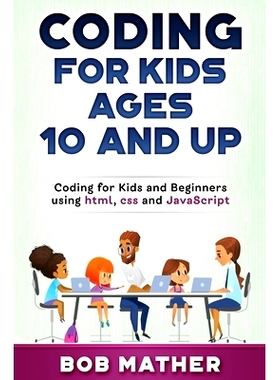 预订 Coding for Kids Ages 10 and Up: Coding for Kids and Beginners using html, css and JavaScript: 9781922462848