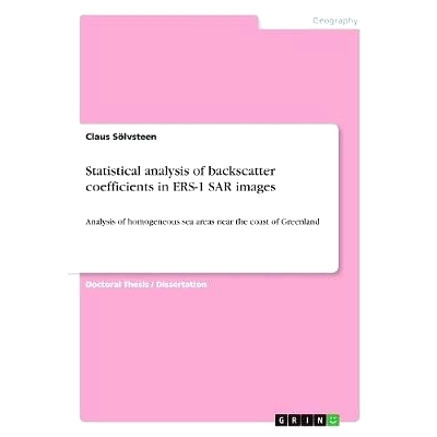 预订 Statistical analysis of backscatter coefficients in ERS-1 SAR images: 9783668775404