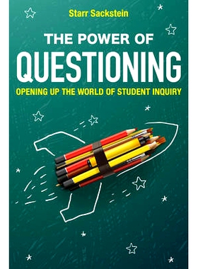 预订 The Power of Questioning: Opening up the World of Student Inquiry 质疑的力量:开放世界的学生调查: 9781475821413