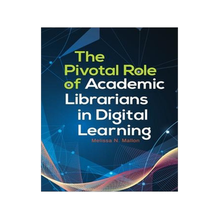 [预订]Pivotal Role of Academic Librarians in Digital Learning, The 9781440852176