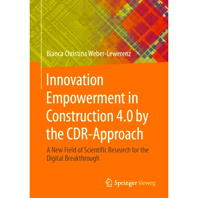 预订 Innovation Empowerment in Construction 4.0 by the CDR-Approach: A new field of scientific Research for the digital