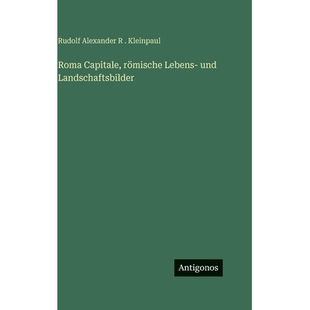预订 Roma Capitale, römische Lebens- und Landschaftsbilder: 9783386948067
