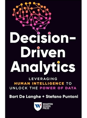 预订 Decision-Driven Analytics: Leveraging Human Intelligence to Unlock the Power of Data 决策驱动分析：利用人类智慧释放