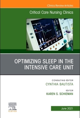 【预订】Optimizing Sleep in the Intensive Care Unit, an Issue of Critical Care Nursing Clinics 9780323813112