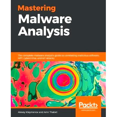 预订 Mastering Malware Analysis: The complete malware analyst’s guide to combating malicious software, APT, cybercrime,