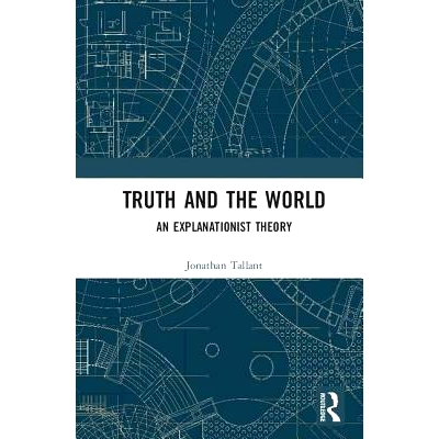 预订 Truth and the World: An Explanationist Theory 真理与世界: 9781138309777