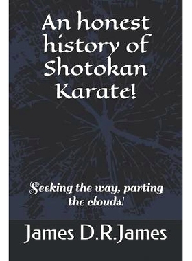 预订 An Honest History of Shotokan Karate!: Seeking the Way, Parting the Clouds!: 9781790389902