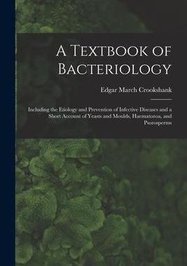 [预订]A Textbook of Bacteriology: Including the Etiology and Prevention of Infective Diseases and a Short  9781017687392