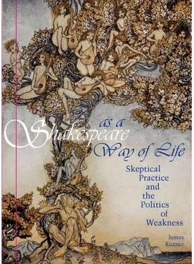 预订 Shakespeare as a way of life: skeptical practice and the politics of weakness / 莎士比亚生活之道：怀疑论实践与弱点