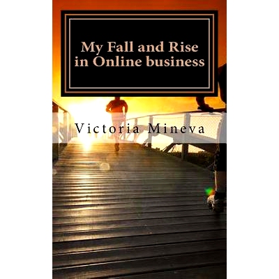 预订 My Fall and Rise in Online business: The story of an ordinary dreamer who still believes: 9781514829424