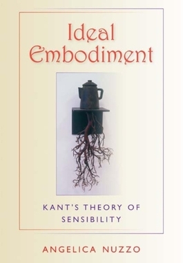 预订 Ideal Embodiment: Kant's Theory of Sensibility