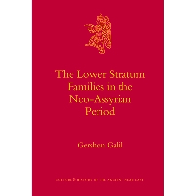 预订 The Lower Stratum Families in the Neo-Assyrian Period 新亚述时期的底层社会家族: 9789004155121