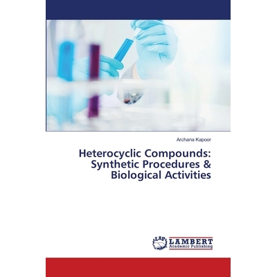 预订 Heterocyclic Compounds: Synthetic Procedures & Biological Activities 杂环化合物:合成程序与生物活性: 9786205493809