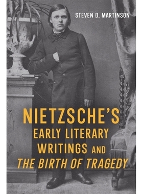 预订 Nietzsche’s Early Literary Writings and The Birth of Tragedy 尼采的早期文学作品与悲剧的诞生: 9781640141186