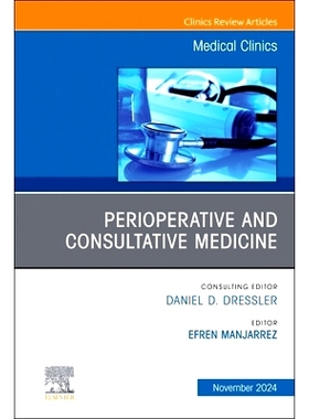 预订 Perioperative and Consultative Medicine, an Issue of Medical Clinics of North America: Volume 108-6: 9780443313646